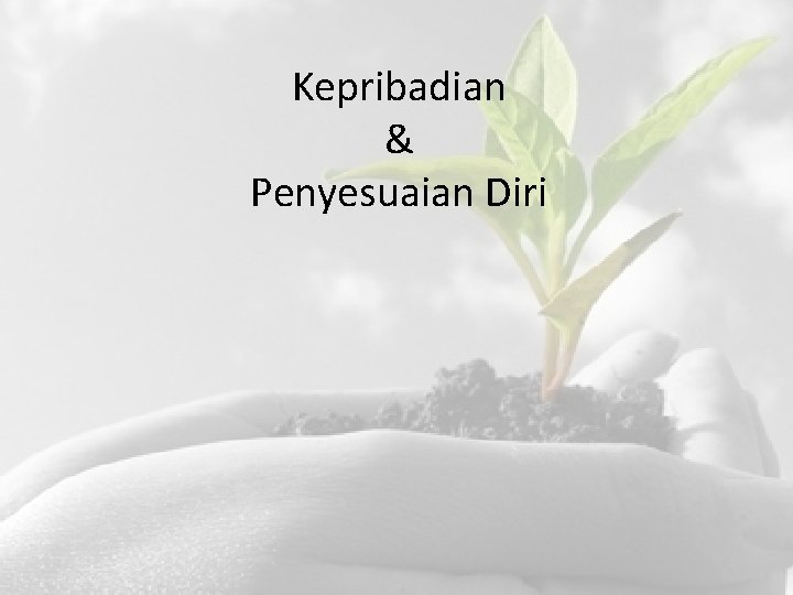 Kepribadian & Penyesuaian Diri 