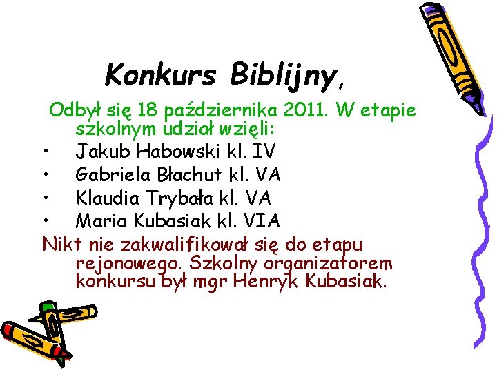 Konkurs Biblijny, Odbył się 18 października 2011. W etapie szkolnym udział wzięli: • Jakub