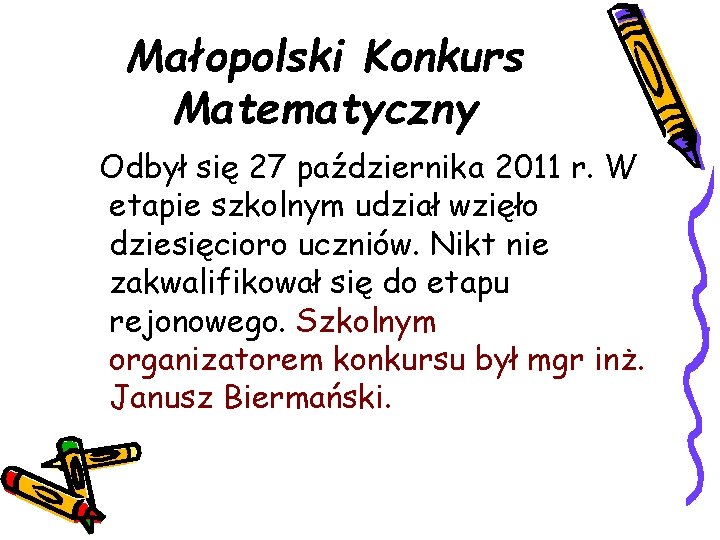 Małopolski Konkurs Matematyczny Odbył się 27 października 2011 r. W etapie szkolnym udział wzięło