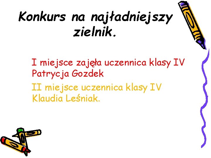 Konkurs na najładniejszy zielnik. I miejsce zajęła uczennica klasy IV Patrycja Gozdek II miejsce