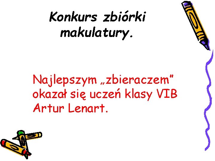 Konkurs zbiórki makulatury. Najlepszym „zbieraczem” okazał się uczeń klasy VIB Artur Lenart. 