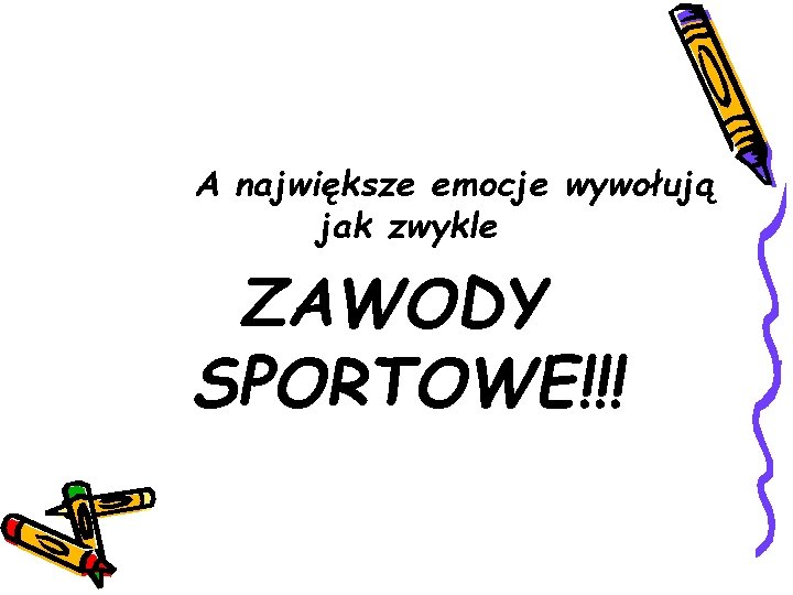 A największe emocje wywołują jak zwykle ZAWODY SPORTOWE!!! 