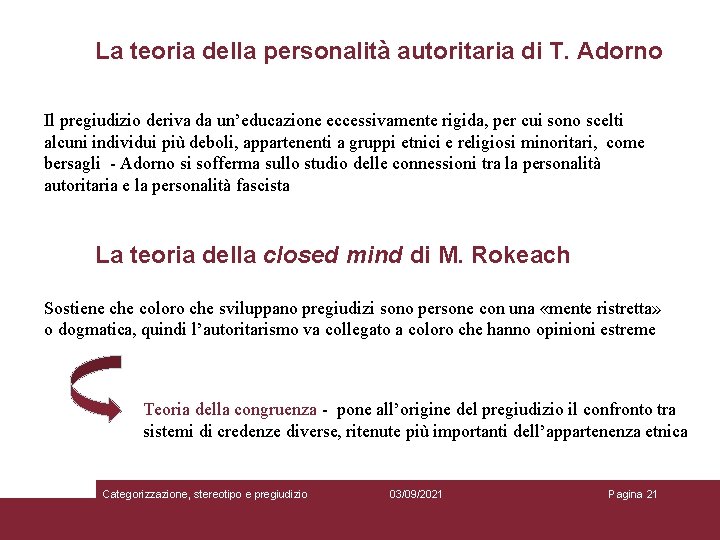 La teoria della personalità autoritaria di T. Adorno Il pregiudizio deriva da un’educazione eccessivamente