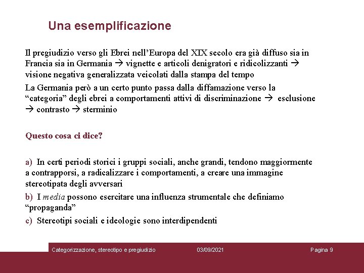 Una esemplificazione Il pregiudizio verso gli Ebrei nell’Europa del XIX secolo era già diffuso