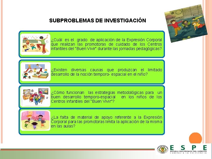 SUBPROBLEMAS DE INVESTIGACIÓN ¿Cuál es el grado de aplicación de la Expresión Corporal que