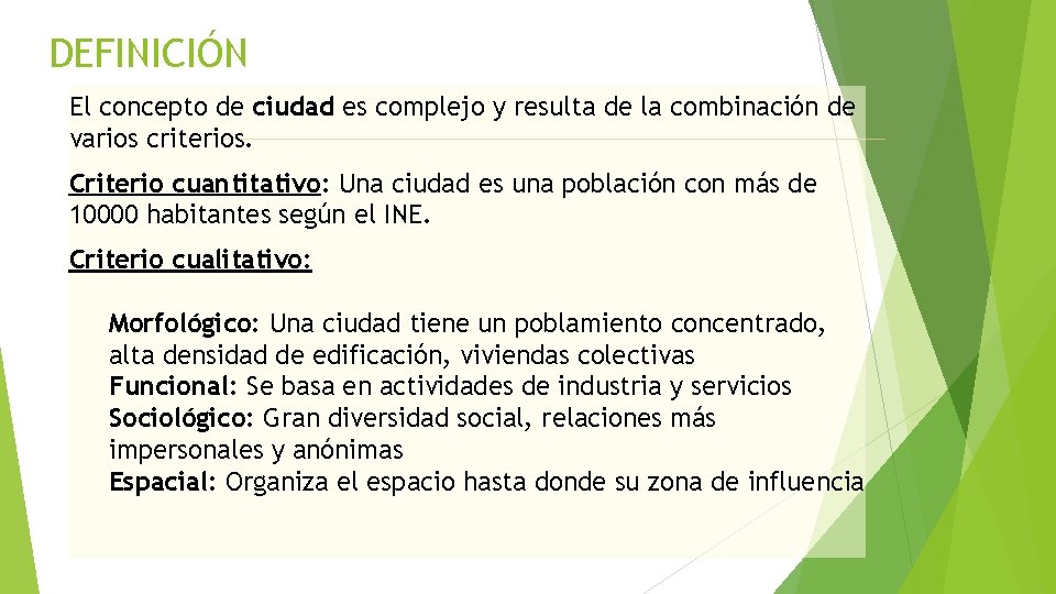 DEFINICIÓN El concepto de ciudad es complejo y resulta de la combinación de varios