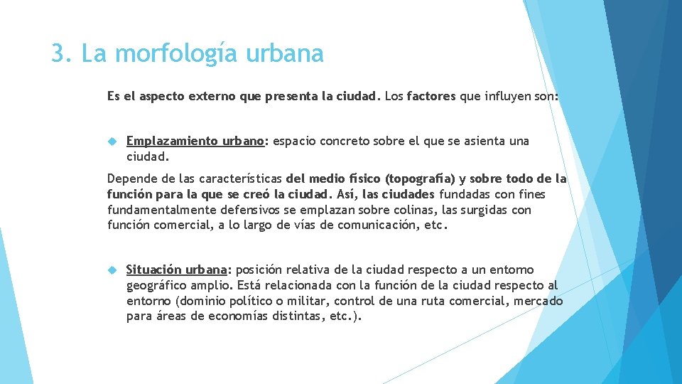 3. La morfología urbana Es el aspecto externo que presenta la ciudad. Los factores