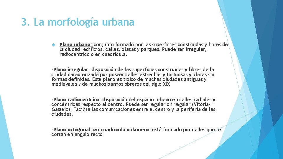 3. La morfología urbana Plano urbano: conjunto formado por las superficies construidas y libres