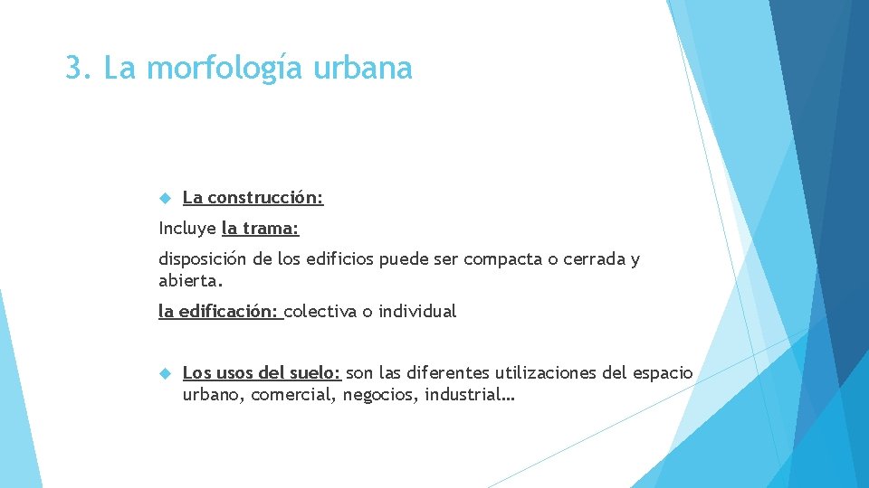 3. La morfología urbana La construcción: Incluye la trama: disposición de los edificios puede