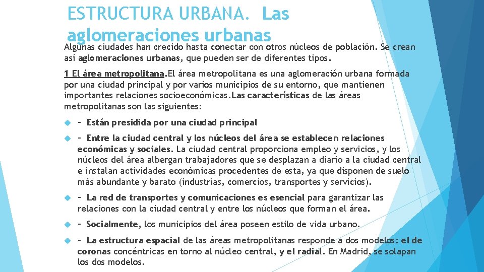 ESTRUCTURA URBANA. Las aglomeraciones urbanas Algunas ciudades han crecido hasta conectar con otros núcleos