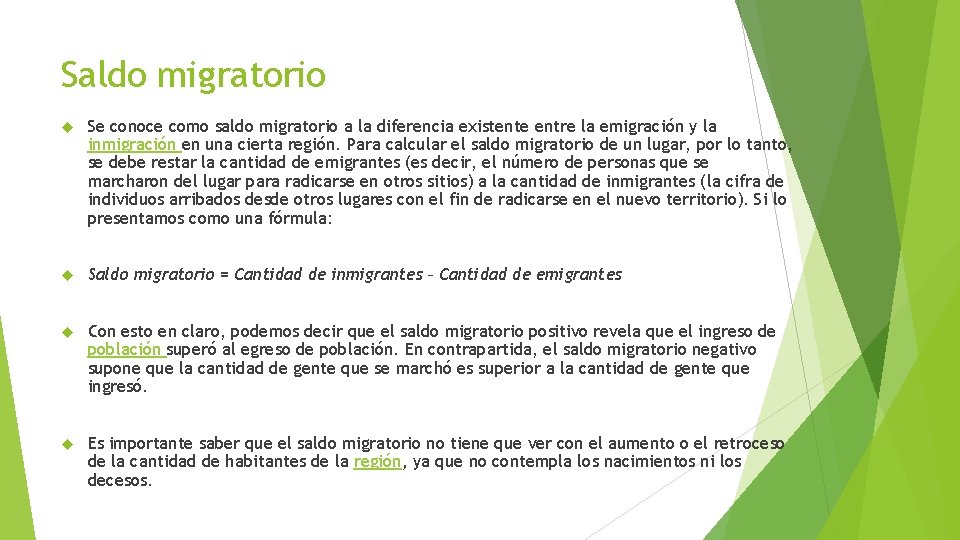 Saldo migratorio Se conoce como saldo migratorio a la diferencia existente entre la emigración