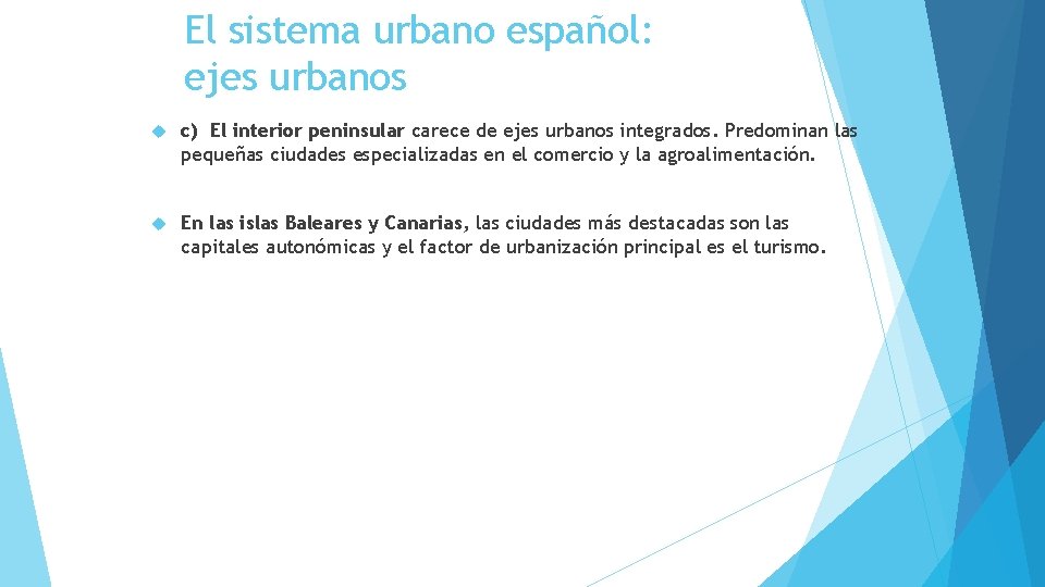 El sistema urbano español: ejes urbanos c) El interior peninsular carece de ejes urbanos