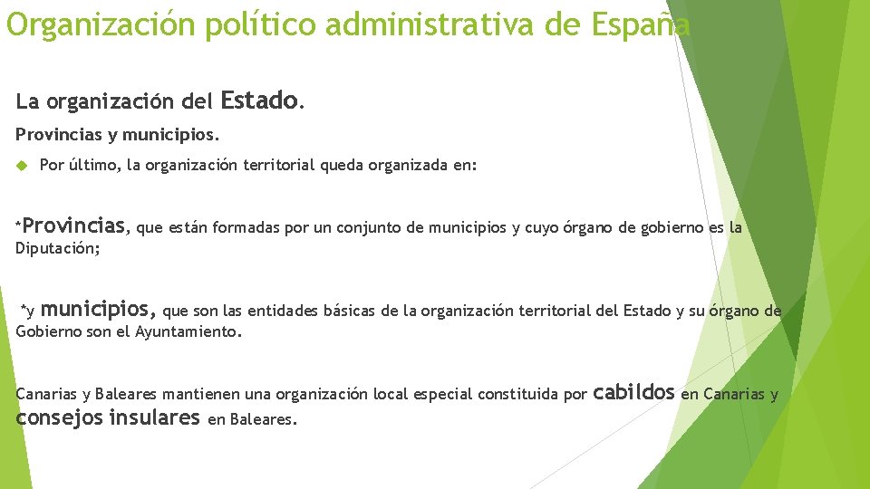 Organización político administrativa de España La organización del Estado. Provincias y municipios. Por último,