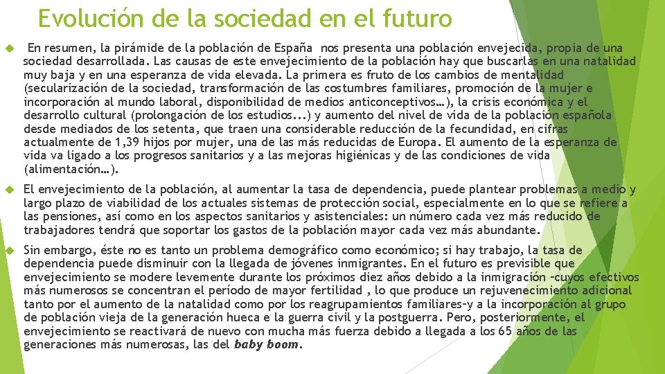 Evolución de la sociedad en el futuro En resumen, la pirámide de la población