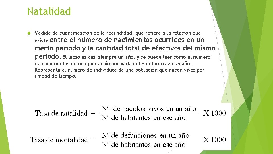 Natalidad Medida de cuantificación de la fecundidad, que refiere a la relación que entre