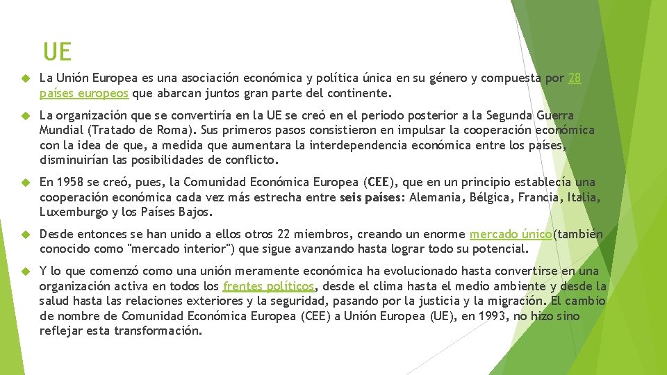 UE La Unión Europea es una asociación económica y política única en su género