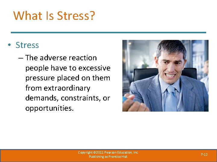 What Is Stress? • Stress – The adverse reaction people have to excessive pressure