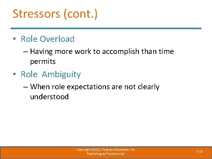 Stressors (cont. ) • Role Overload – Having more work to accomplish than time