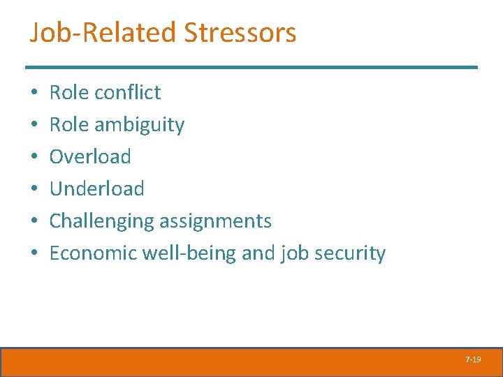 Job-Related Stressors • • • Role conflict Role ambiguity Overload Underload Challenging assignments Economic