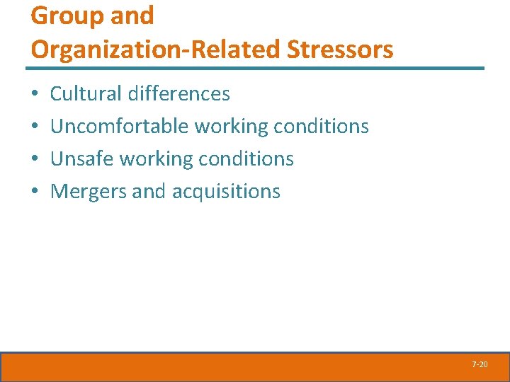 Group and Organization-Related Stressors • • Cultural differences Uncomfortable working conditions Unsafe working conditions