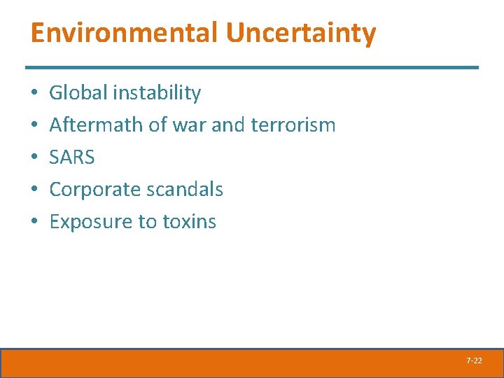 Environmental Uncertainty • • • Global instability Aftermath of war and terrorism SARS Corporate