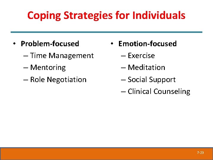 Coping Strategies for Individuals • Problem-focused – Time Management – Mentoring – Role Negotiation