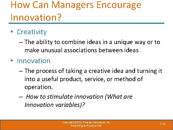 How Can Managers Encourage Innovation? • Creativity – The ability to combine ideas in