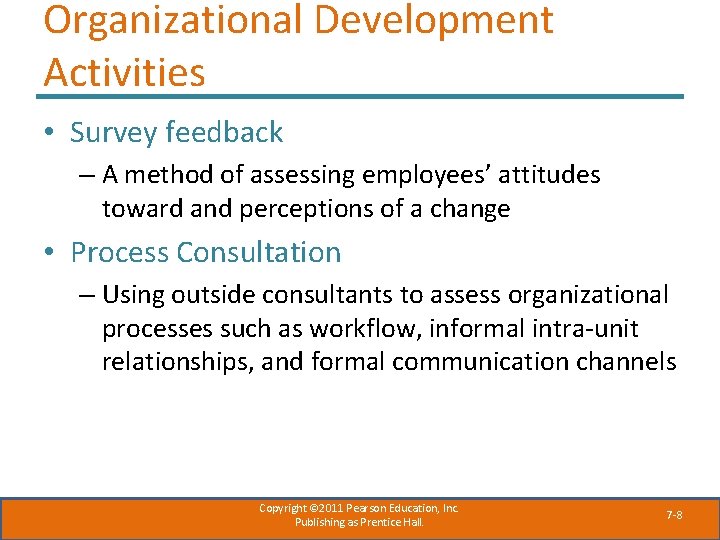 Organizational Development Activities • Survey feedback – A method of assessing employees’ attitudes toward