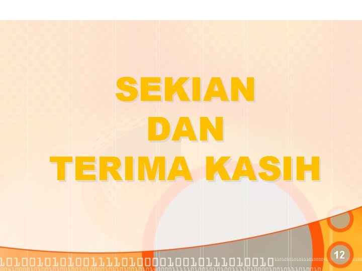 SEKIAN DAN TERIMA KASIH 12 