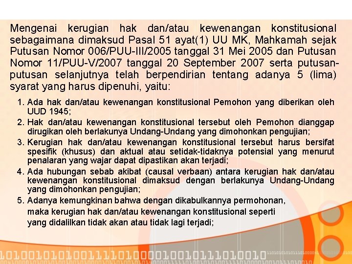 Mengenai kerugian hak dan/atau kewenangan konstitusional sebagaimana dimaksud Pasal 51 ayat(1) UU MK, Mahkamah