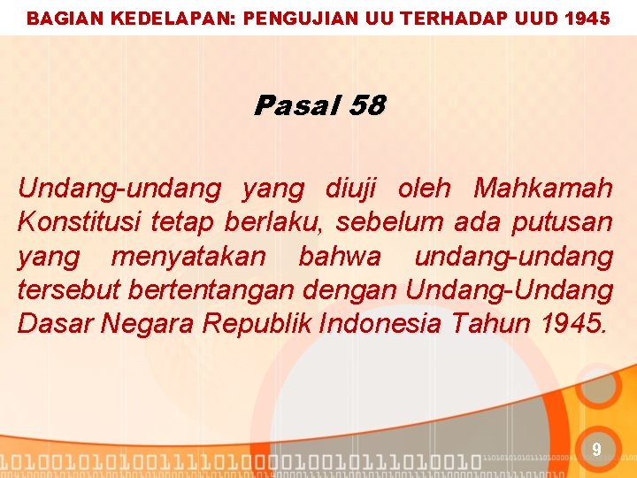 BAGIAN KEDELAPAN: PENGUJIAN UU TERHADAP UUD 1945 Pasal 58 Undang-undang yang diuji oleh Mahkamah