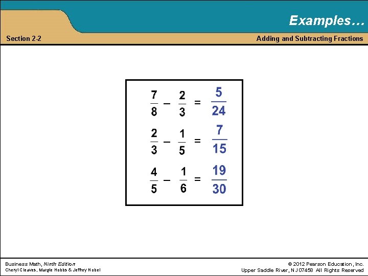 Examples… Section 2 -2 Business Math, Ninth Edition Cheryl Cleaves, Margie Hobbs & Jeffrey
