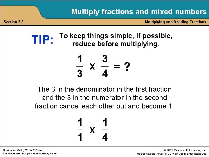 Multiply fractions and mixed numbers Section 2 -3 Multiplying and Dividing Fractions TIP: To