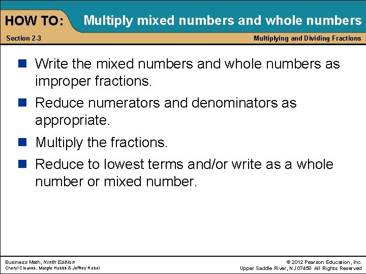 HOW TO: Multiply mixed numbers and whole numbers Section 2 -3 Multiplying and Dividing