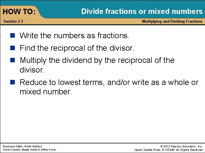 HOW TO: Divide fractions or mixed numbers Section 2 -3 Multiplying and Dividing Fractions