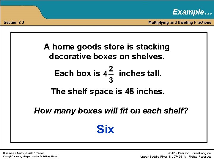 Example… Section 2 -3 Multiplying and Dividing Fractions A home goods store is stacking