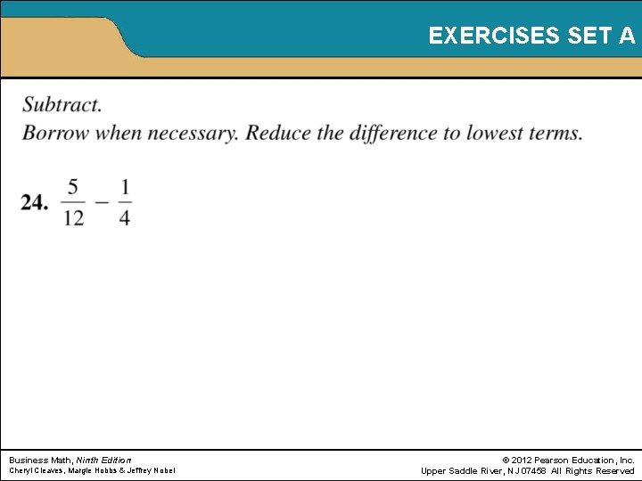 EXERCISES SET A Business Math, Ninth Edition Cheryl Cleaves, Margie Hobbs & Jeffrey Nobel