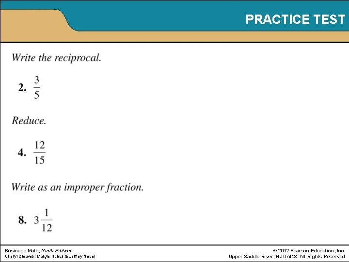 PRACTICE TEST Business Math, Ninth Edition Cheryl Cleaves, Margie Hobbs & Jeffrey Nobel ©