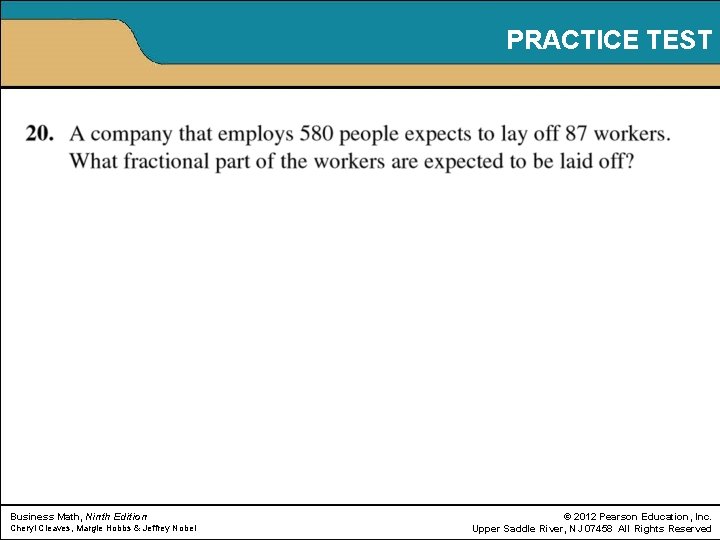 PRACTICE TEST Business Math, Ninth Edition Cheryl Cleaves, Margie Hobbs & Jeffrey Nobel ©