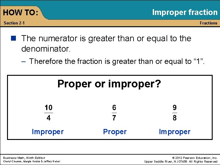Improper fraction HOW TO: Section 2 -1 Fractions n The numerator is greater than