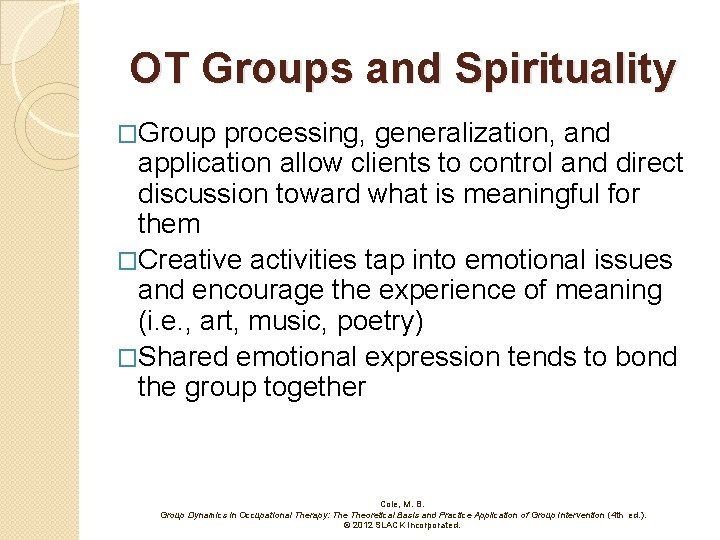 OT Groups and Spirituality �Group processing, generalization, and application allow clients to control and