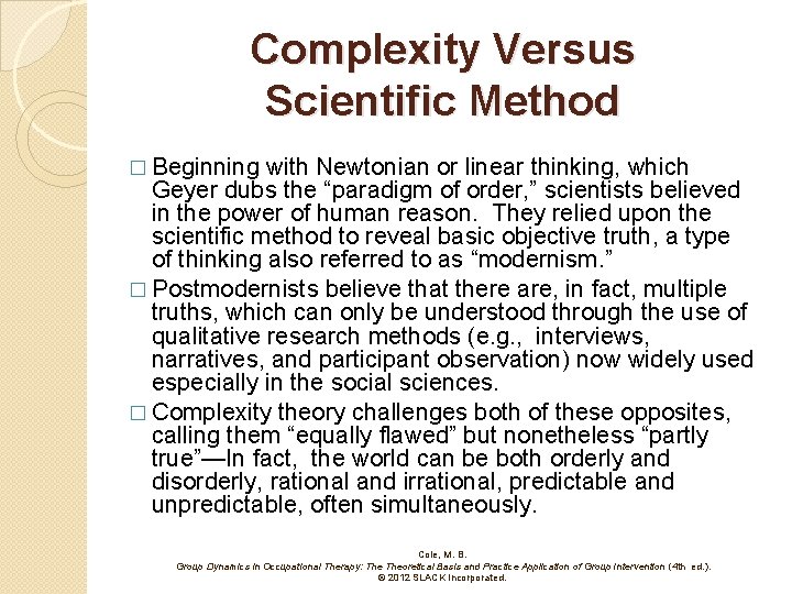 Complexity Versus Scientific Method � Beginning with Newtonian or linear thinking, which Geyer dubs