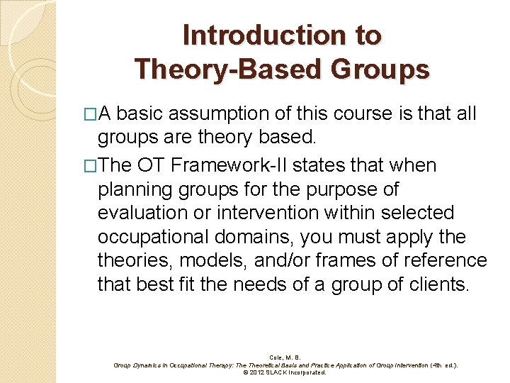 Introduction to Theory-Based Groups �A basic assumption of this course is that all groups