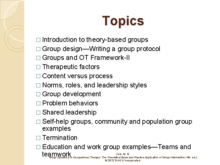 Topics � Introduction to theory-based groups � Group design—Writing a group protocol � Groups