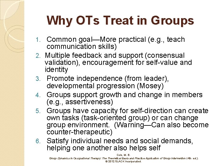Why OTs Treat in Groups 1. 2. 3. 4. 5. 6. Common goal—More practical