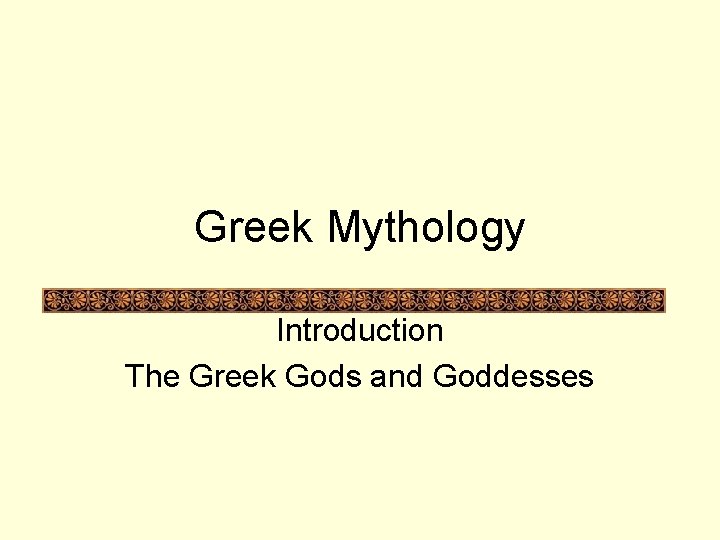 Greek Mythology Introduction The Greek Gods and Goddesses 