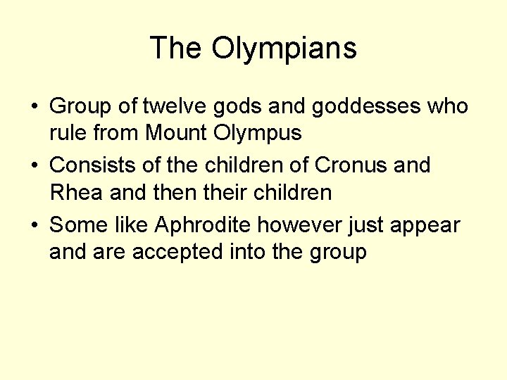 The Olympians • Group of twelve gods and goddesses who rule from Mount Olympus