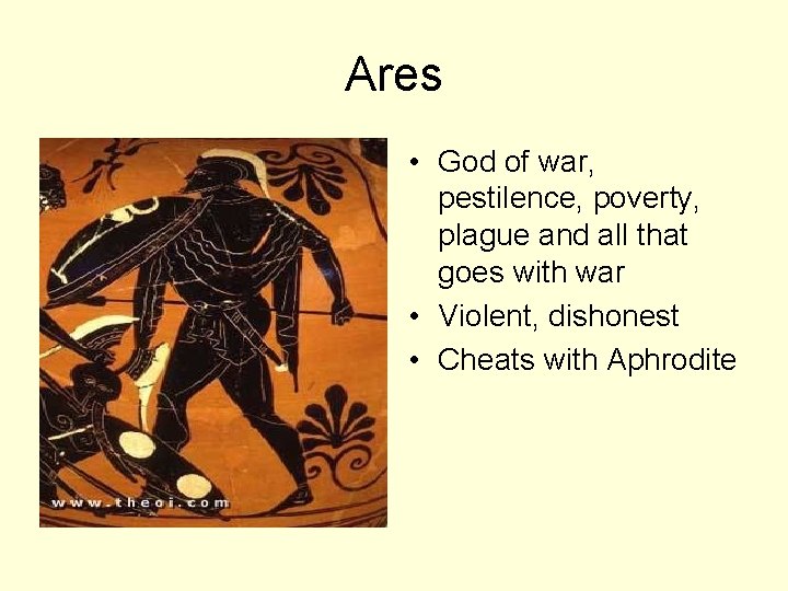 Ares • God of war, pestilence, poverty, plague and all that goes with war