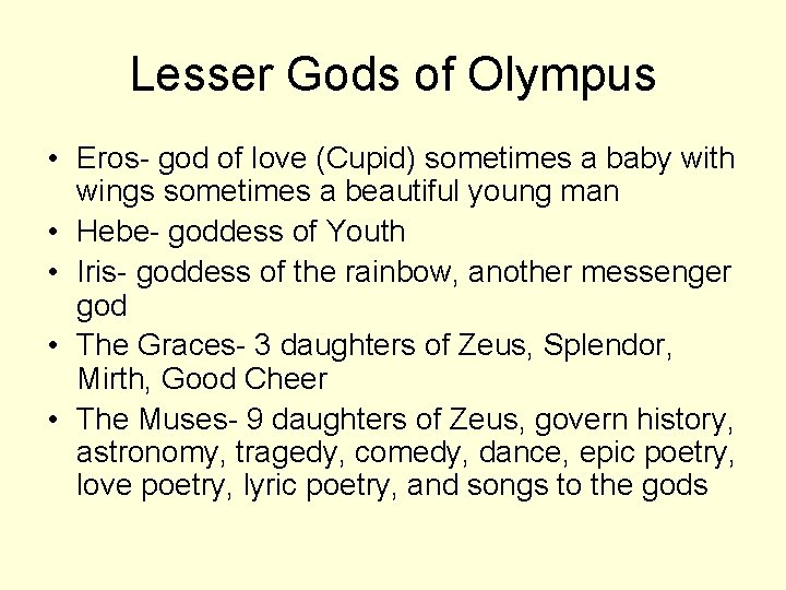 Lesser Gods of Olympus • Eros- god of love (Cupid) sometimes a baby with