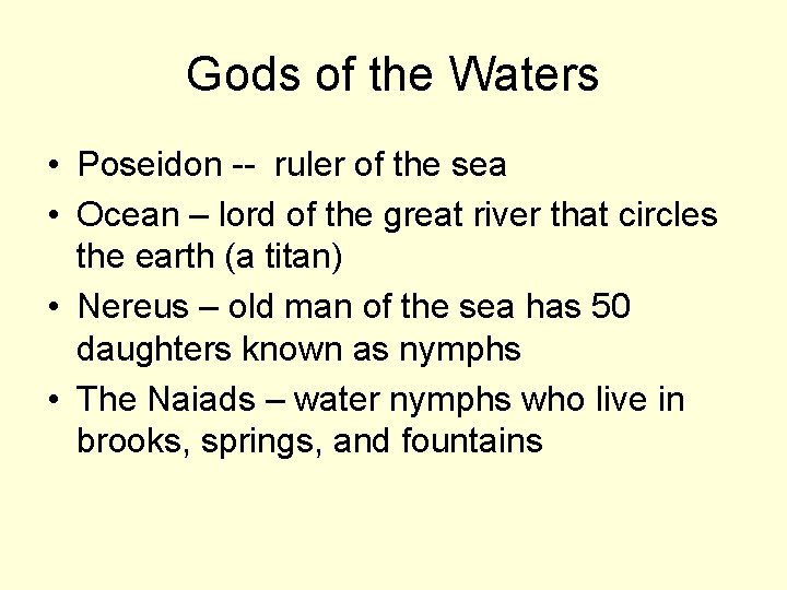 Gods of the Waters • Poseidon -- ruler of the sea • Ocean –